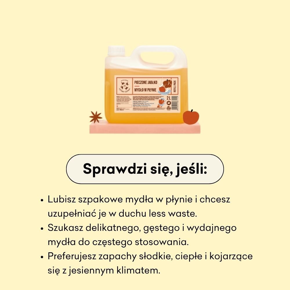 Pieczone Jabłko Refill Pack sprawdzi się, jeśli lubisz szpakowe mydła w płynie i chcesz uzupełniać je w duchu less waste.