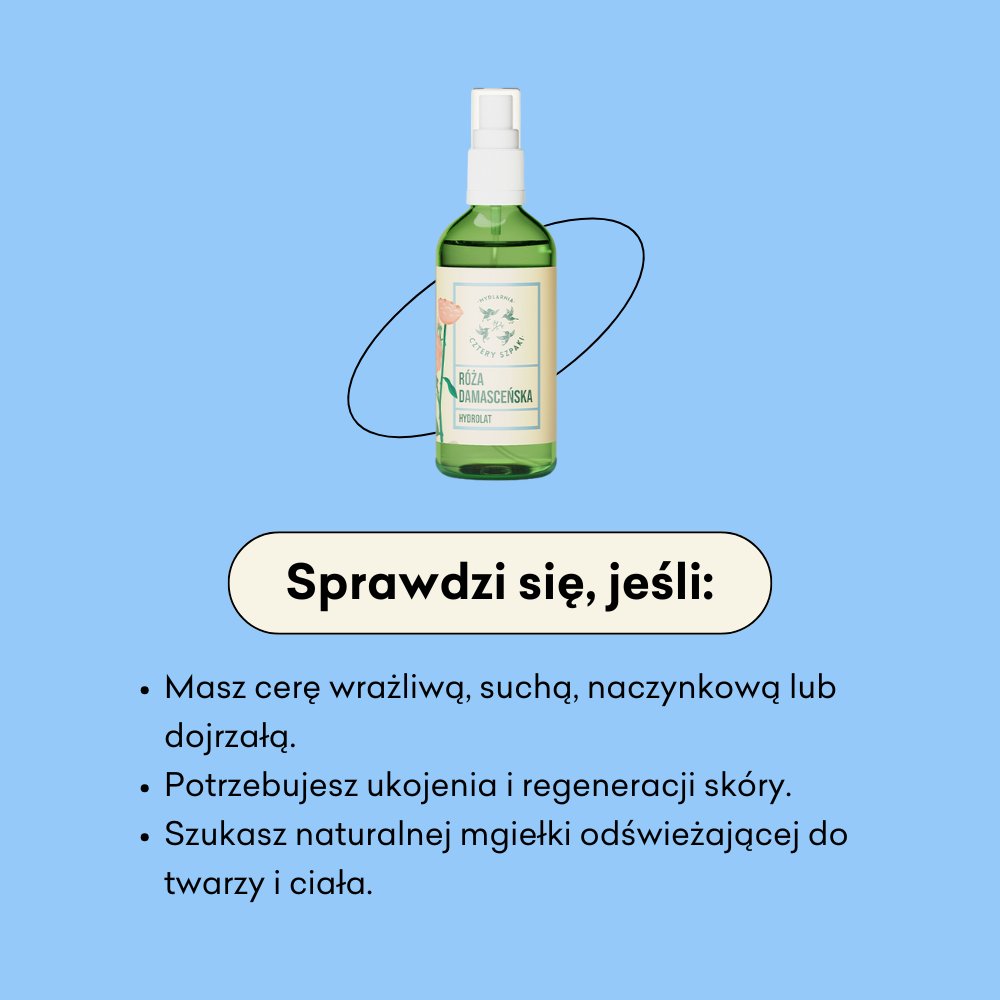 Róża damasceńska - hydrolat sprawdzi się jeśli masz cerę wrażliwą, suchą, naczynkową lub dojrzałą.