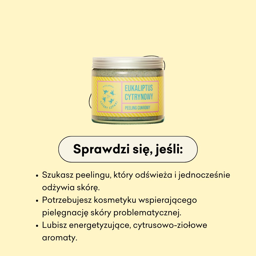 Eukaliptus Cytrynowy - peeling cukrowy, sprawdzi się jeśli szukasz peelingu, który odświeża i odżywia skórę.