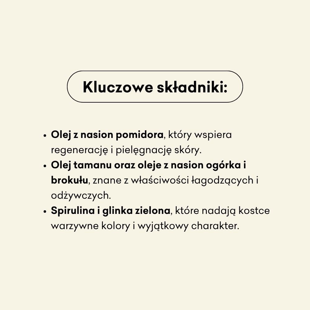 Kluczowe składniki mydeł to olej z nasion pomidora, olej tamanu oraz oleje z nasion ogórka i brokułu.