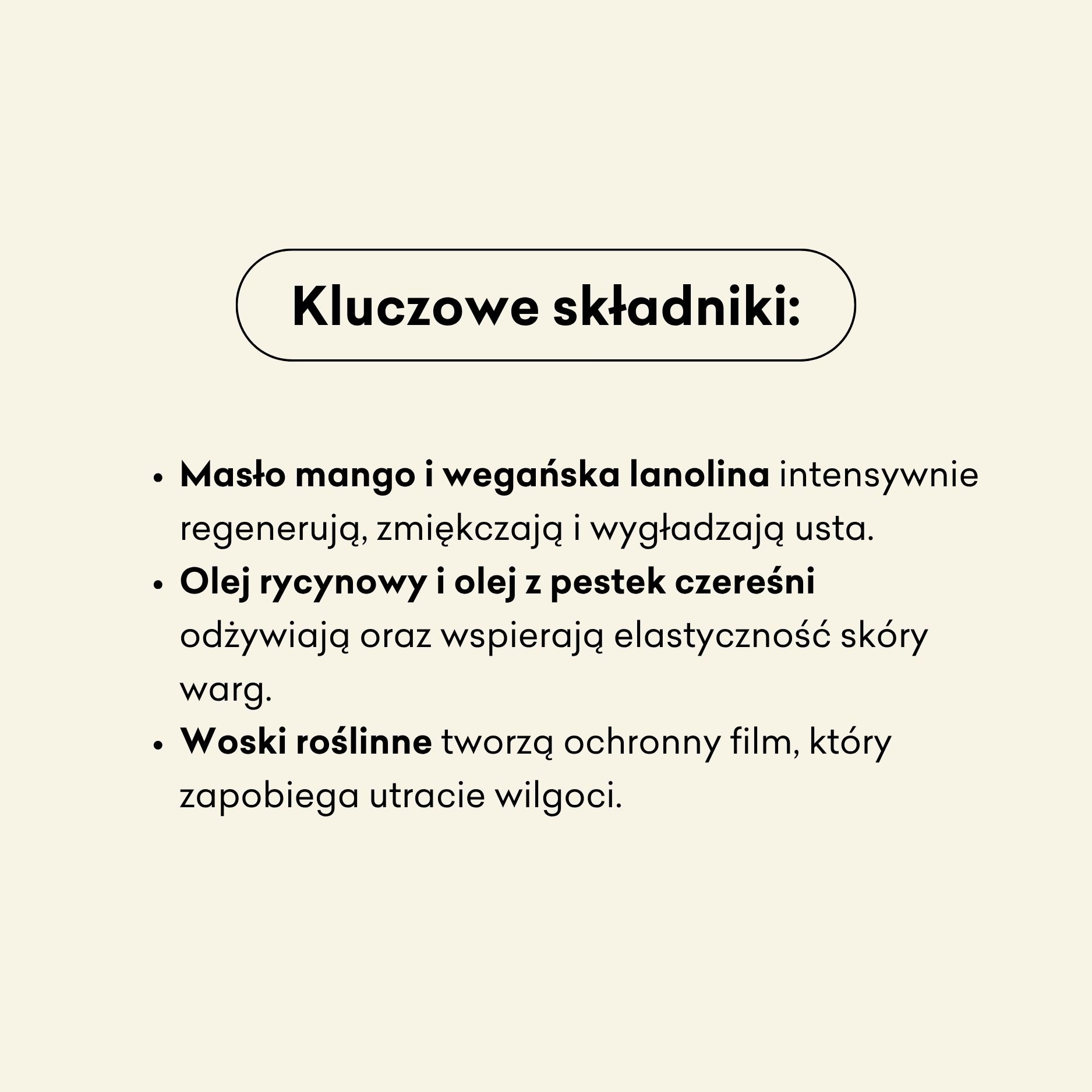 Kluczowe składniki blasamu Rabarbar i Czereśnia to masło mango i wegańska lanolina, które intensywnie regenerują, zmiękczają i wygładzają usta. 