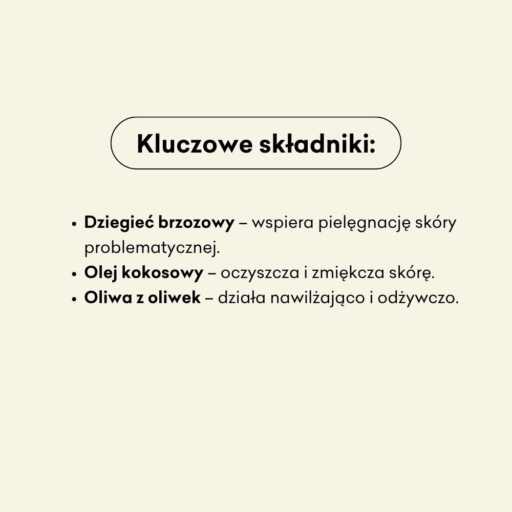 Kluczowe składniki w mydle Dziegieć to dziegieć brzozowy, który wspiera pielęgnację skóry problematycznej.