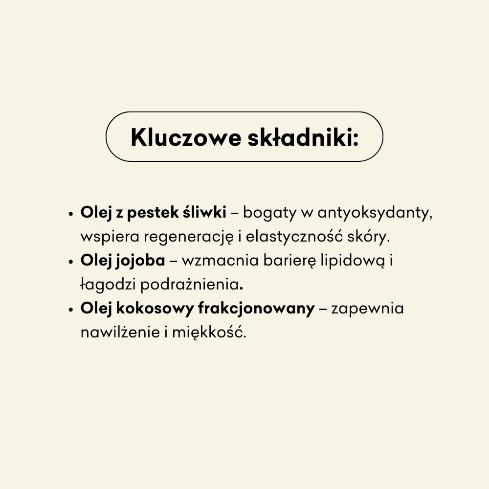 Superlekki olejek do ciała Śliwka i Wanilia składniki: olej z pestek śliwki, olej jojoba, olek kokosowy frakcjonowany.