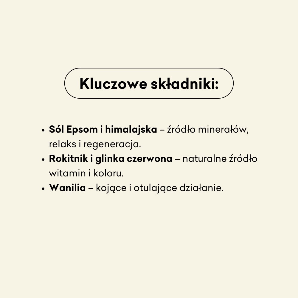 Rokitnik i Bergamotka - sól do kąpieli składniki: sól epsom, himalajska, rokitnik, glinka czerwona, wanilia.
