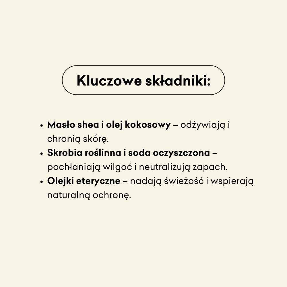 Deo duo kluczowe składniki: masło shea i olej kokosowy, skrobia roślinna i soda oczyszczona, olejki eteryczne.