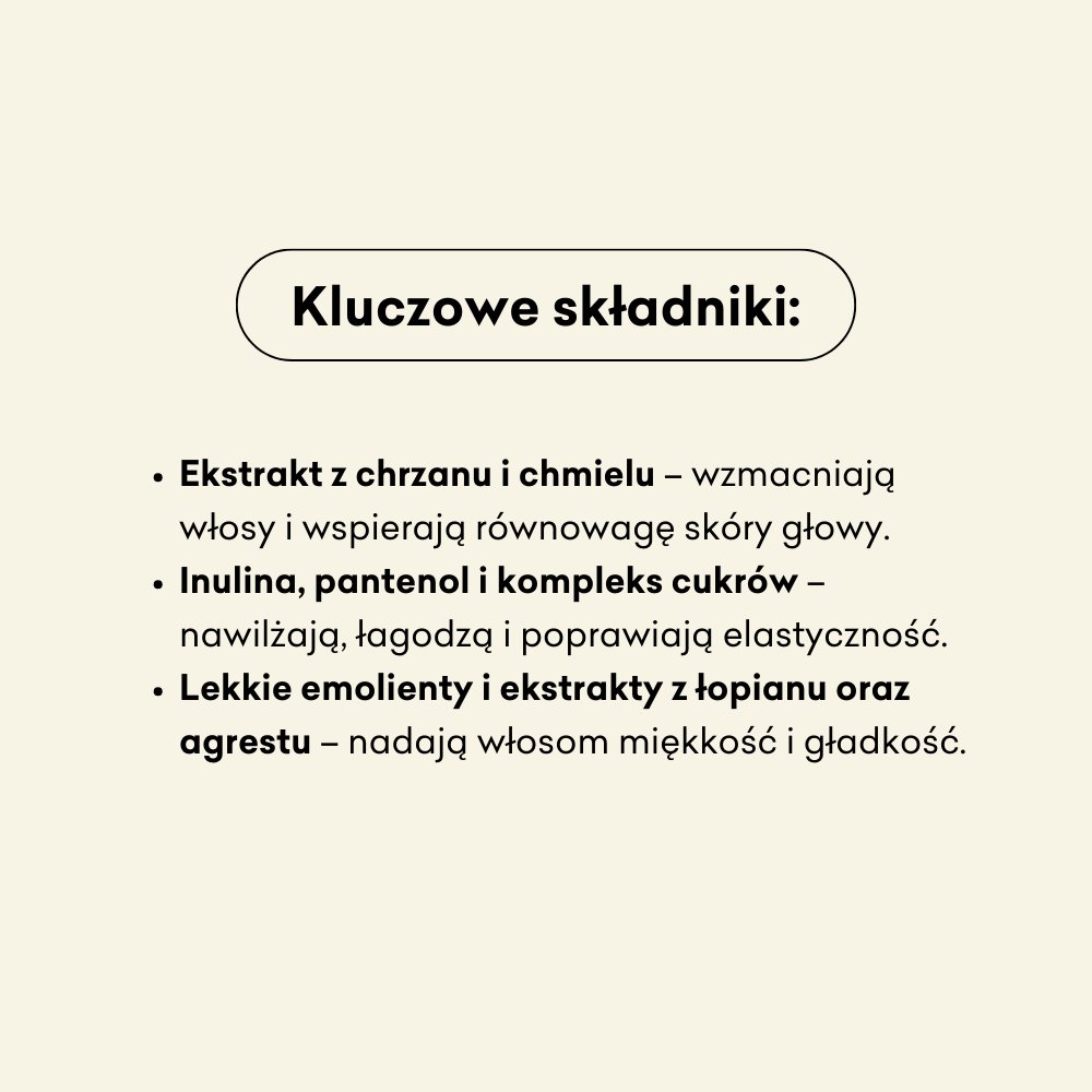 Zestaw - szampon i odżywka w płynie: ekstrakt z chrzanu i chmielu, inulina, pantenol, kompleks cukrów, lekkie emolienty i ekstrakty z łopianu oraz agrestu.