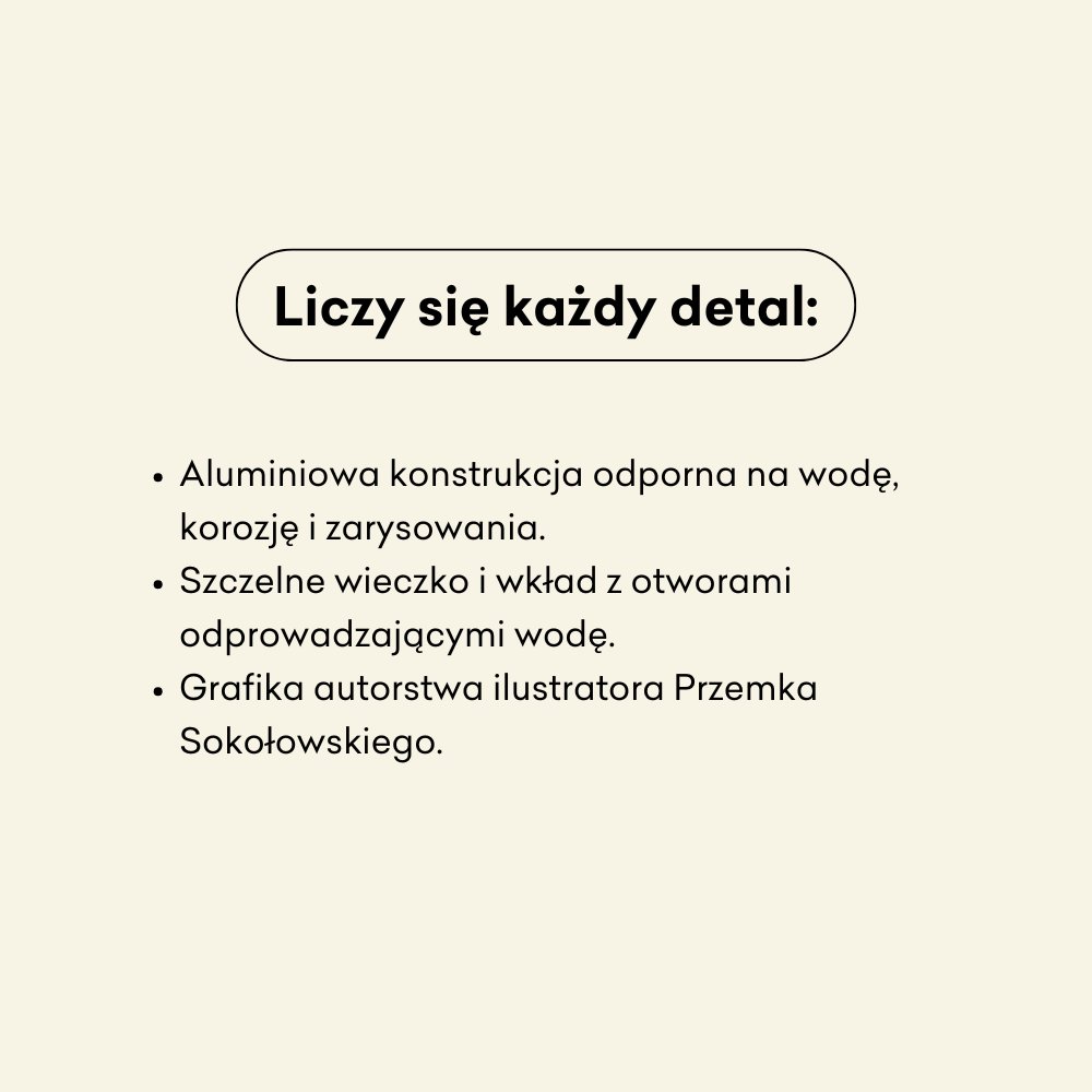 Liczy się każdy szczegół: obraz przedstawia cechy produktu, podkreślając wodoodporną i odporną na zarysowania aluminiową konstrukcję, uszczelnioną pokrywę z otworami drenażowymi oraz grafikę autorstwa ilustratora Przemka Sokołowskiego.