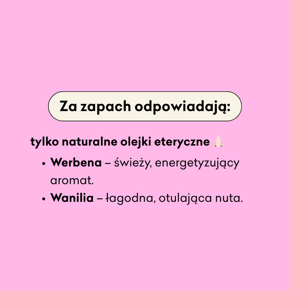 Obrazek zawiera tekst na różowym tle wyjaśniający, że zapach pochodzi z naturalnych olejków eterycznych: werbeny, która ma świeży, energetyzujący aromat, oraz wanilii, która nadaje delikatną, otulającą nutę.
