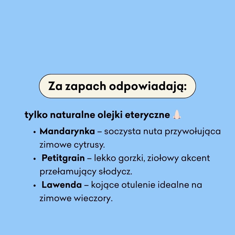Za zapach odpowiadają tylko naturalne olejki eteryczne: mandarynka, petitgrain oraz lawenda. 
