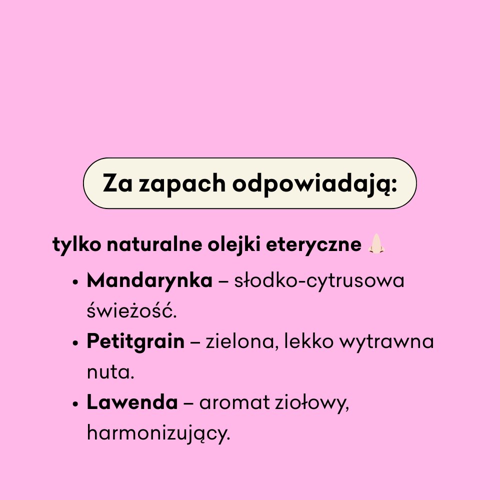 Za zapach zestawu odpowiadają olejki eteryczne mandarynka i lawenda. 