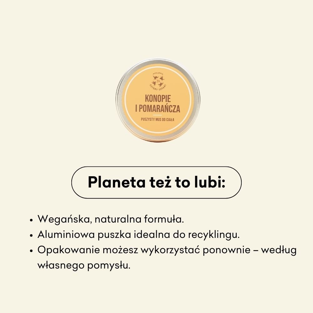 Okrągła puszka z etykietą „Konopie i Pomarańcza” z żółtą pokrywką, zawierająca puszysty mus do ciała, została umieszczona nad tekstem podkreślającym jej ekologiczne aspekty: wegańską naturalną formułę, aluminiową puszkę nadającą się do recyklingu i opakow