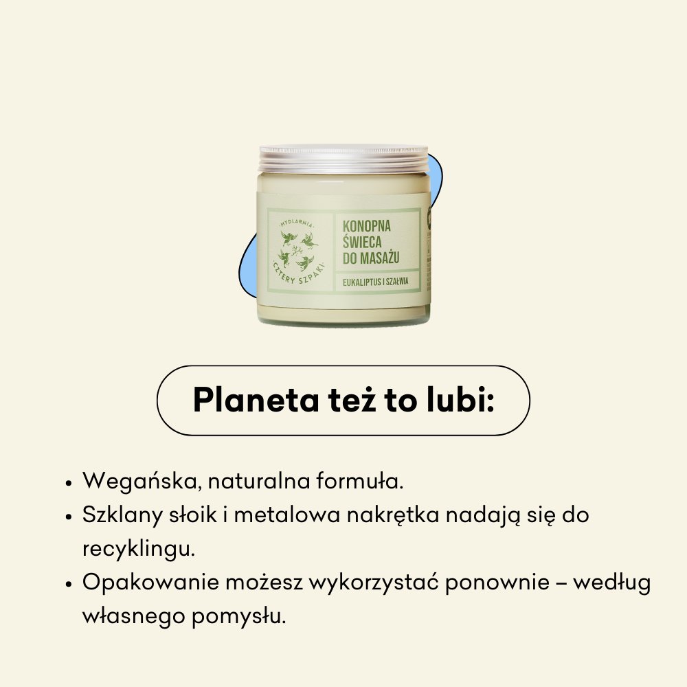 Konopna świeca do masażu Eukaliptus i Szałwia: wegańska, naturalna formuła, szklany słoik i metalowa nakrętka nadaje się do recyklingu, opakowanie możesz wykorzystać ponownie.