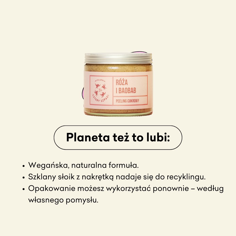 Róża i Baobab - peeling cukrowy - wegańska formuła, szklany słoik i opakowanie, które możesz wykorzystać ponownie. 