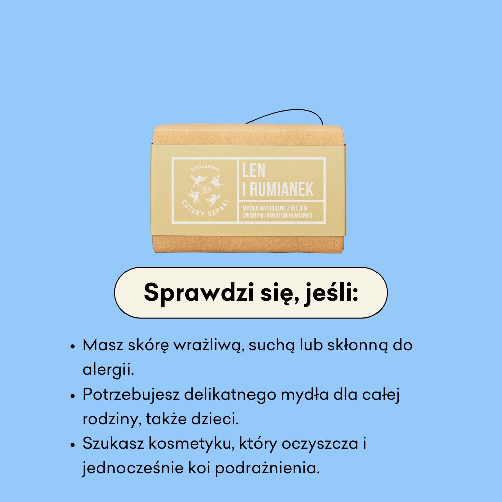 Len i Rumianek - naturalne mydło w kostce sprawdzi się jeśli masz skórę wrażliwą, suchą lub skłonną do alergii.