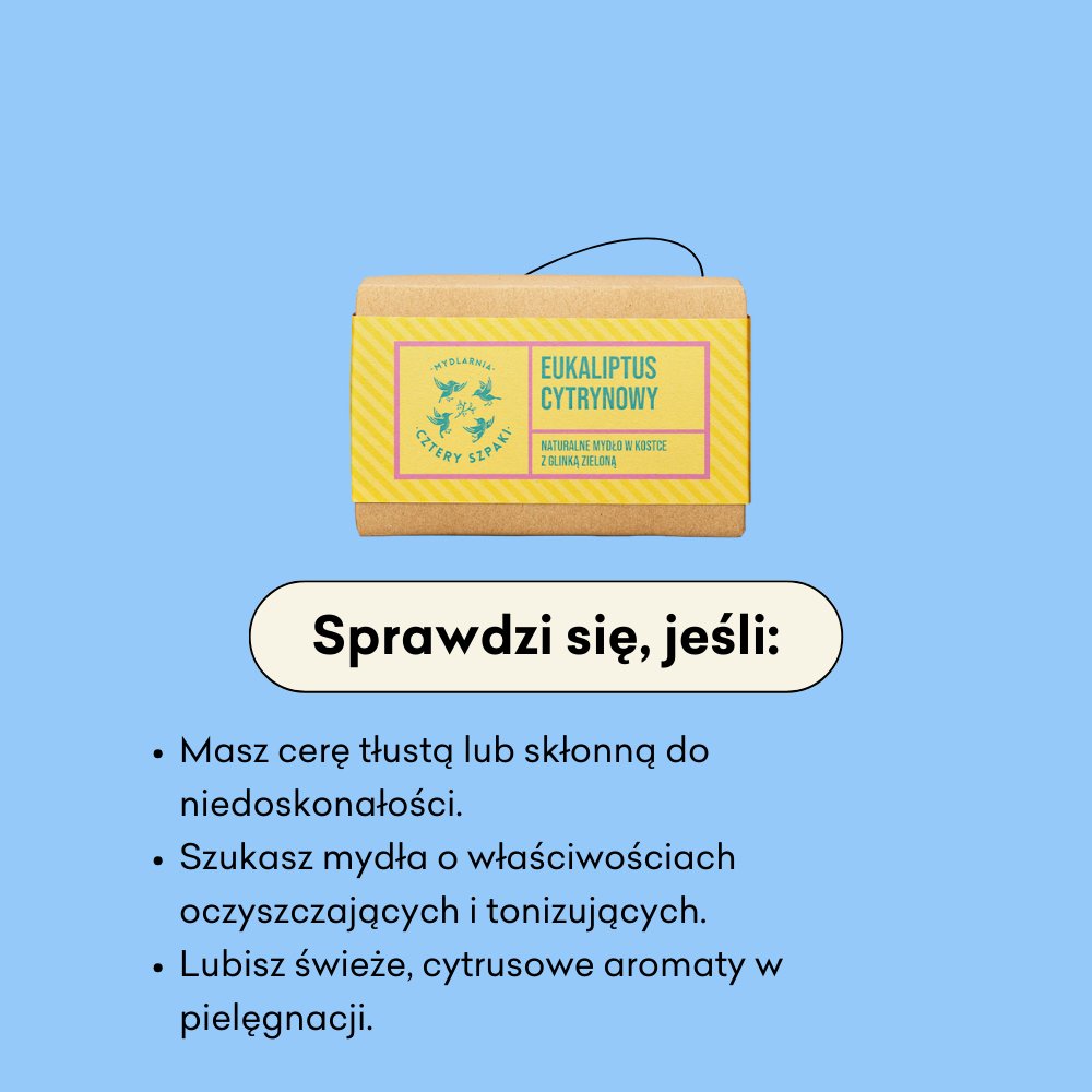 Eukaliptus Cytrynowy - naturalne mydło w kostce sprawdzi się jeśli masz cerę tłustą lub skłonną do niedoskonałości.