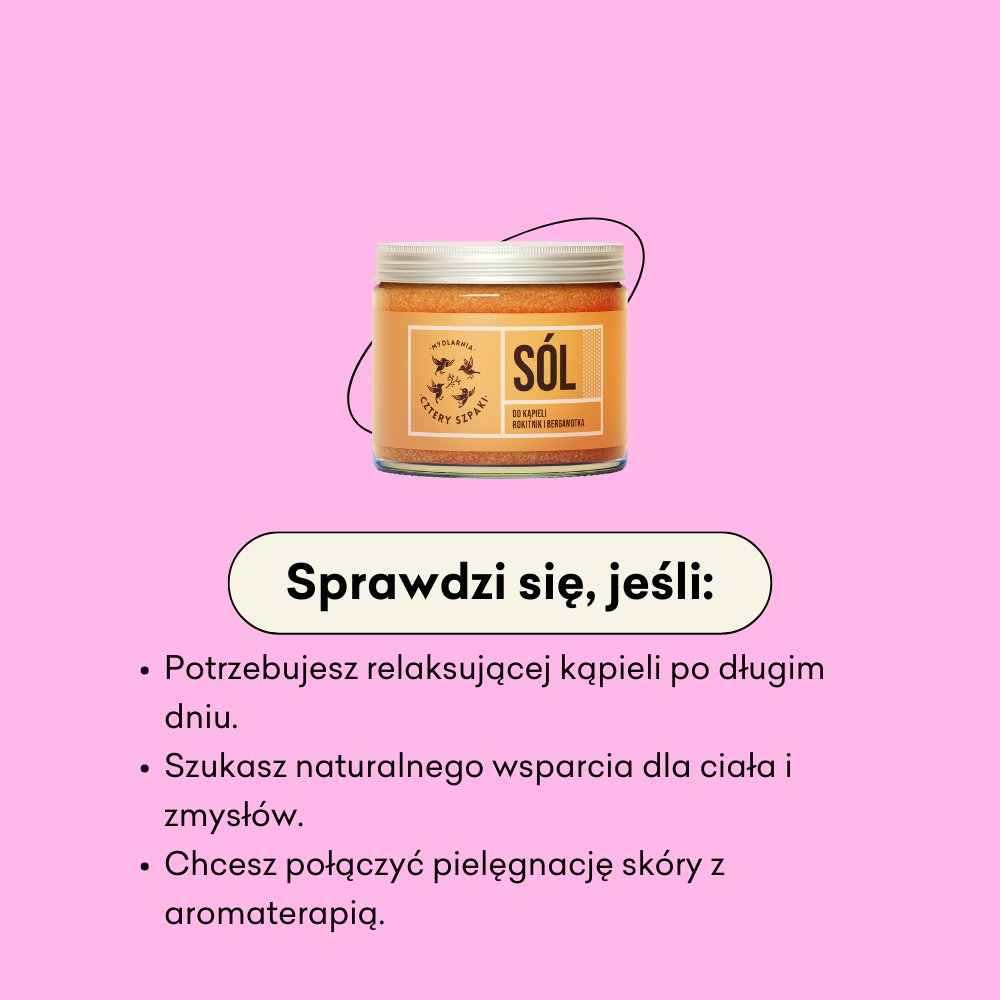Rokitnik i Bergamotka - sól do kąpieli sprawdzi się jeśli potrzebujesz relaksującej kąpieli po długim dniu.