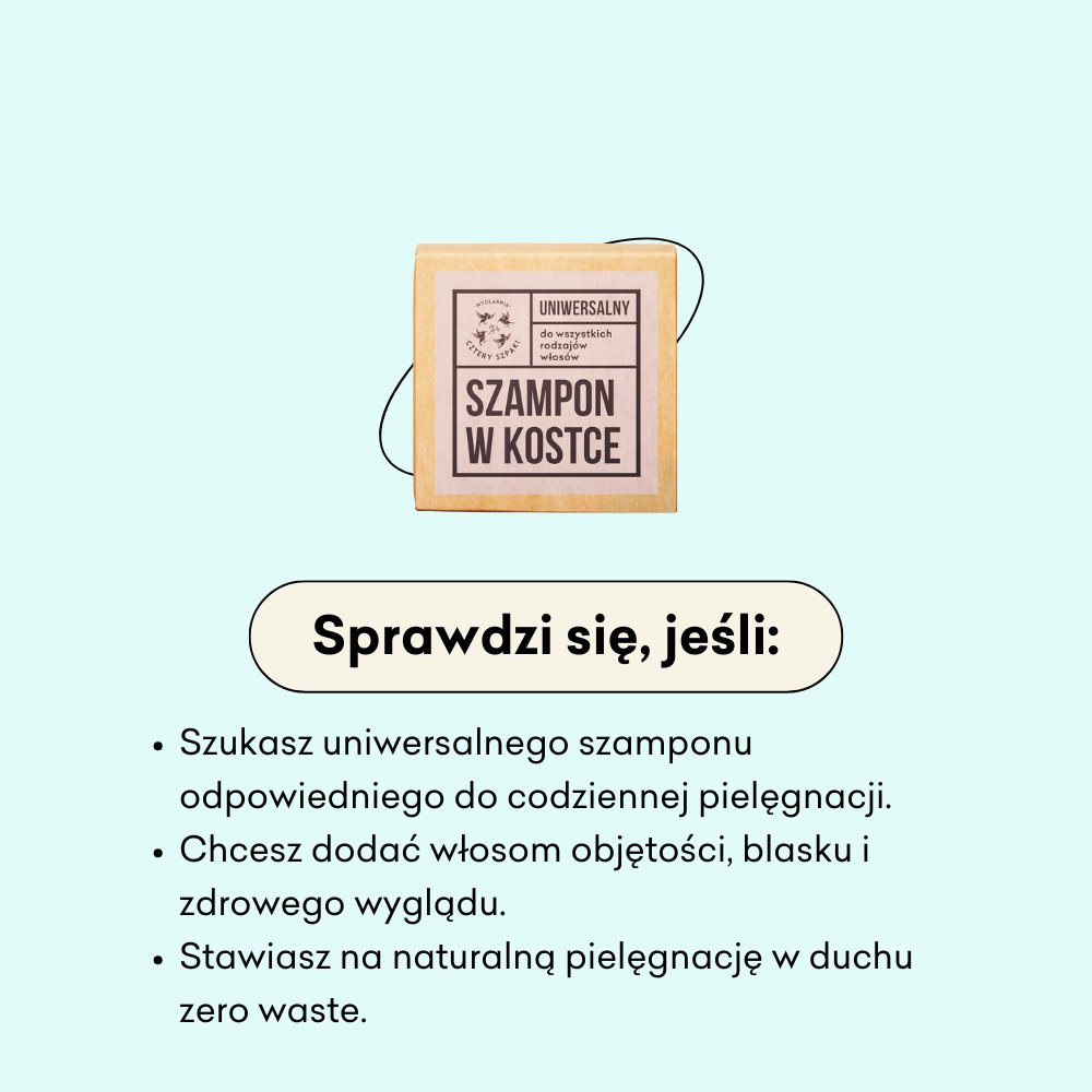 Szampon w kostce uniwersalny infografika sprawdzi się jeśli: szukasz szamponu do codziennej pielęgnacji, chcesz dodać włosom objętości, blasku i zdrowego wyglądu, stawiasz na naturalną pielęgnację zero waste.
