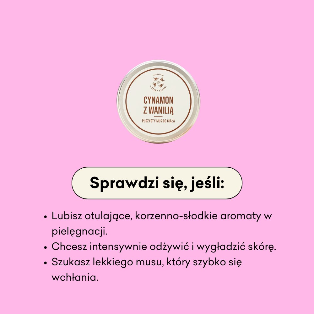 Puszysty mus Cynamon z wanilią sprawdzi się, jeśli lubisz otulające, korzenno-słodkie aromaty w pielęgnacji. 