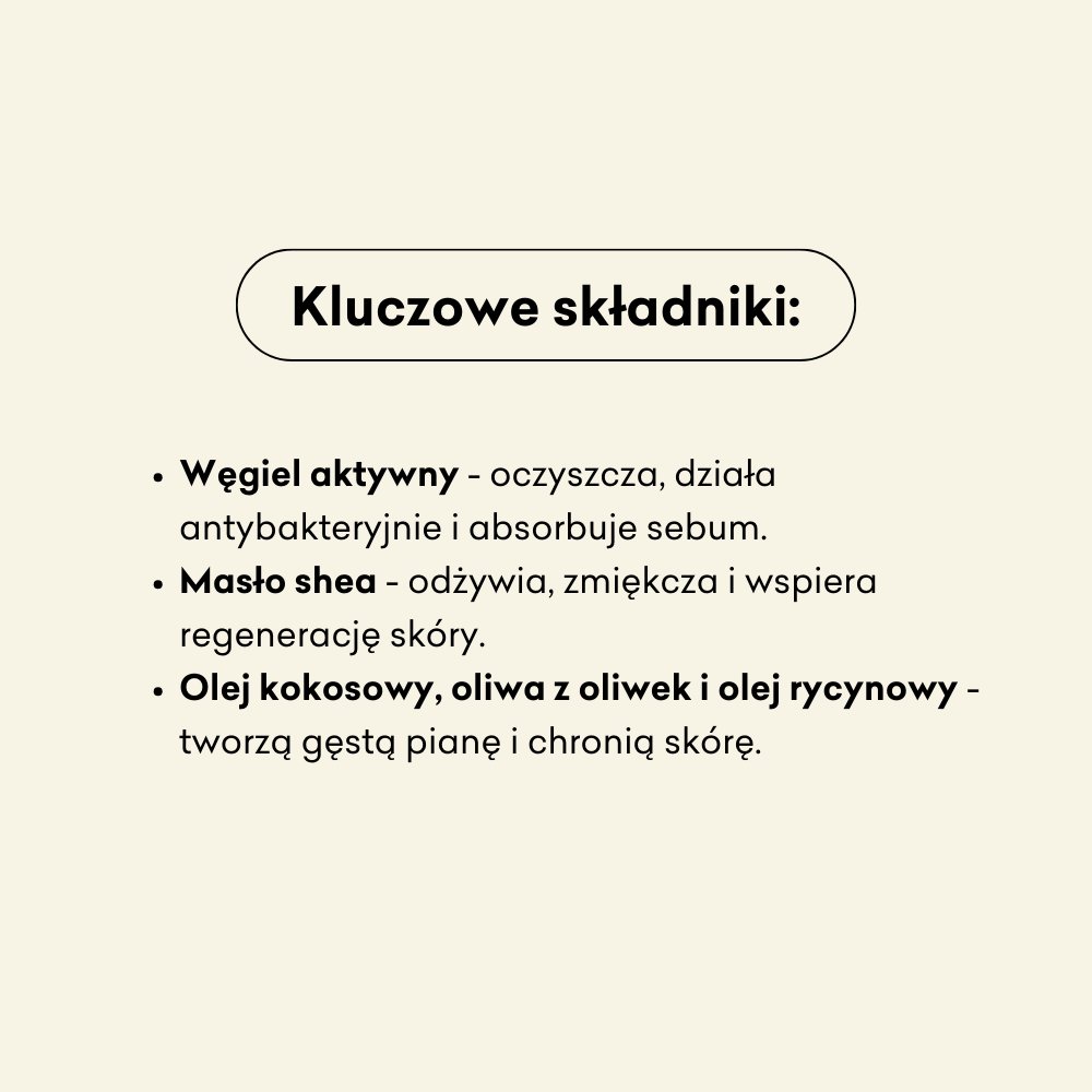Naturalne mydło w kostce węgiel aktywny, masło shea, olej kokosowy, oliwa z oliwek i olej rycynowy.