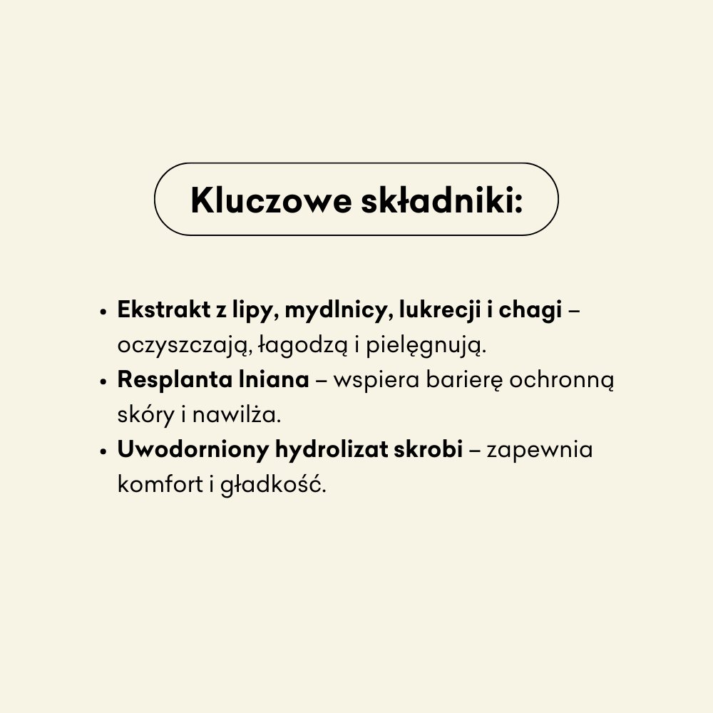 Lipa i Mydlnica - żel myjący do twarzy, składniki: ekstrakt z lipy, mydlnicy, lukrecji i chagi, resplanta lniana, uwodorniony hydrolizat skrobi.