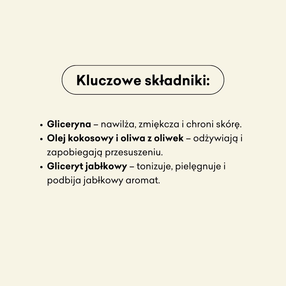 Kluczowe składniki mydło w płynie Pieczone Jabłko to gliceryna, olej kokosowy i oliwa z oliwek. 