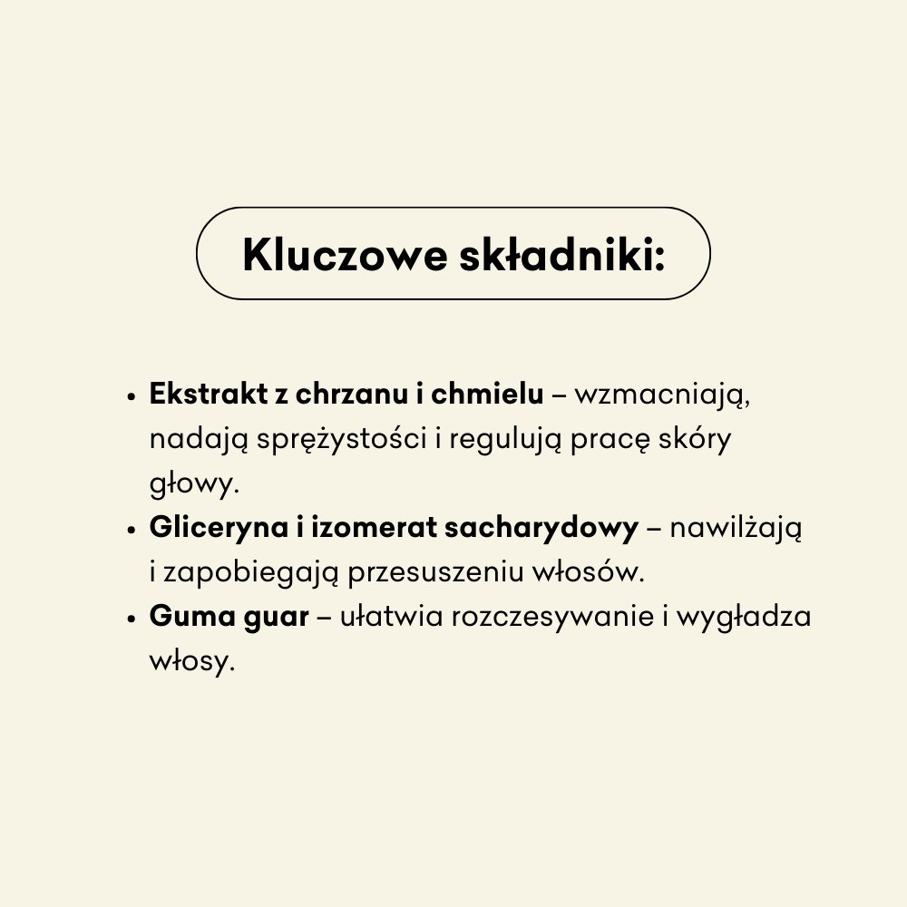 Szampon oczyszczający Chrzanowy kluczowe składniki: ekstrakt z chrzanu i chmielu, gliceryna i izomerat sacharydowy, guma guar.