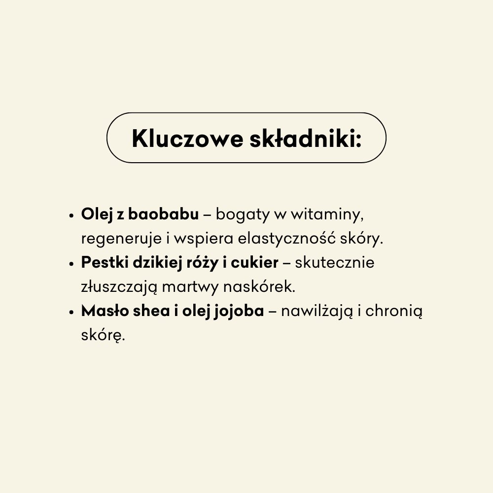  4 StarlingsRóża i Baobab - peeling cukrowy: olej z baobabu, pestki dzikiej róży i cukier, masło shea i olej jojoba.
