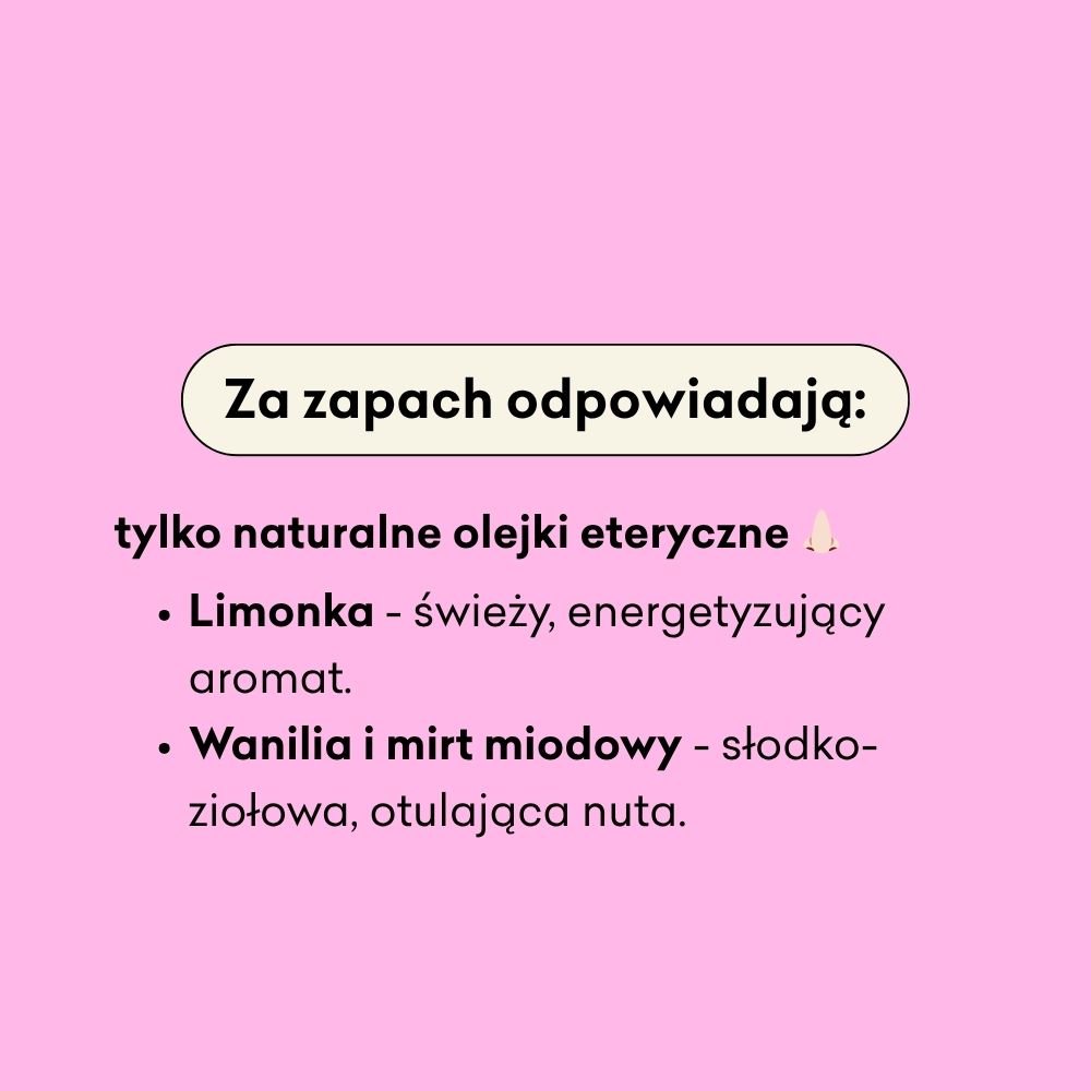 Za zapach peelingu odpowiadają tylko naturalne olejki eteryczne limonka, wanilia i mirt miodowy. 